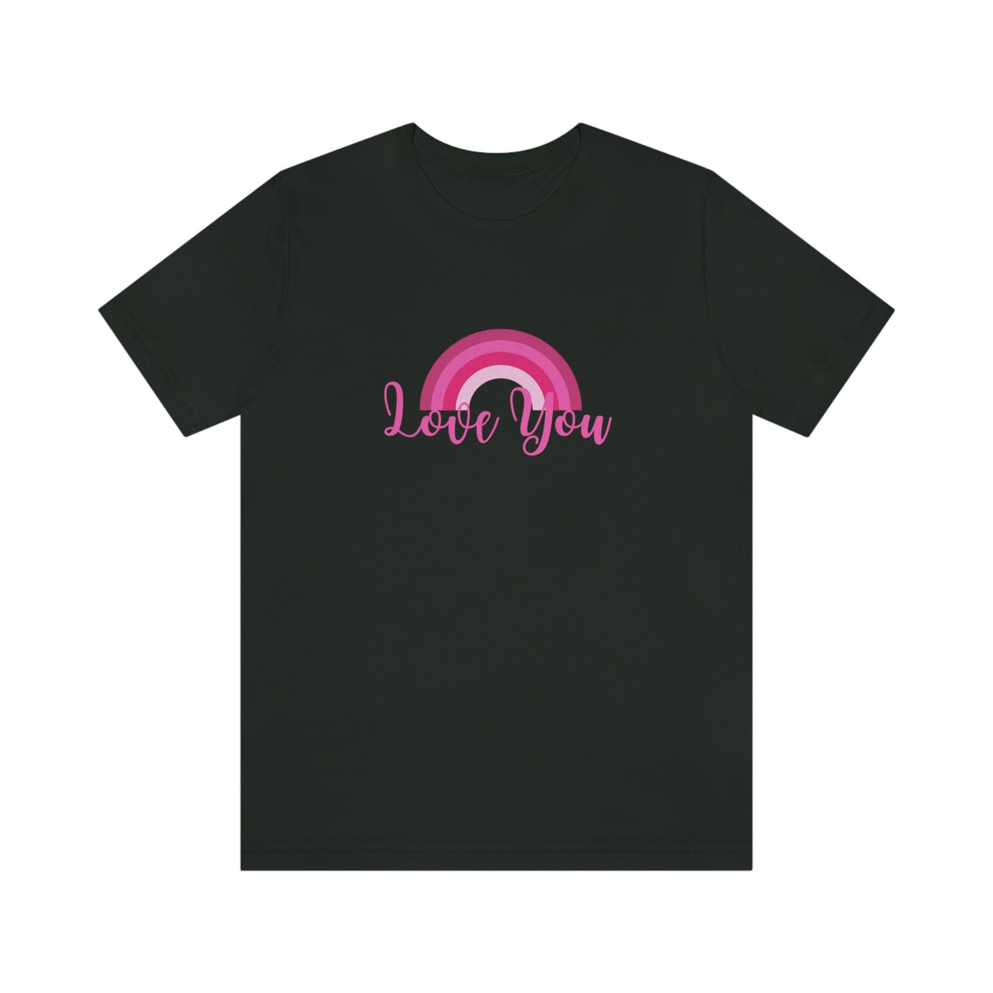 Love You Rainbow shirt, love gift, love, monochromatic rainbow, pinks, Unisex, Short Sleeve T-Shirt